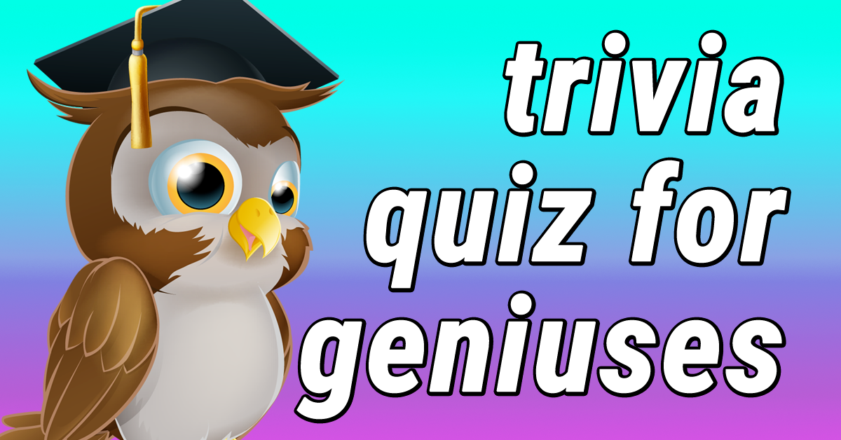 Trivia Quiz for geniuses