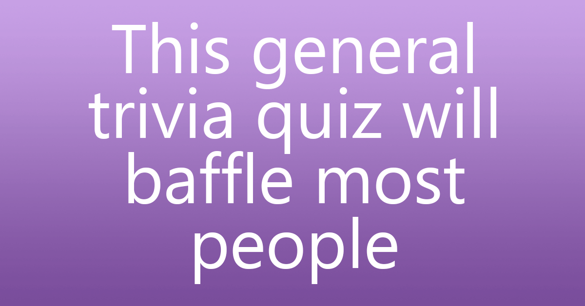 General Trivia Quiz