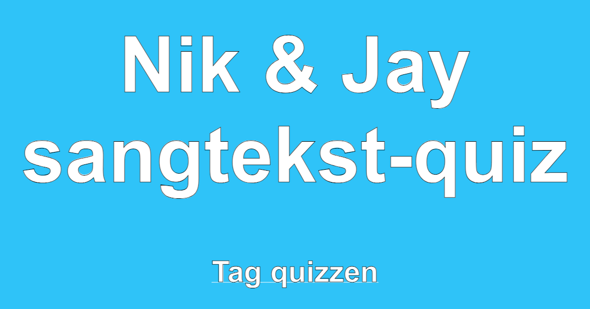 anden marmelade Seraph Nik & Jay sangtekst-quiz